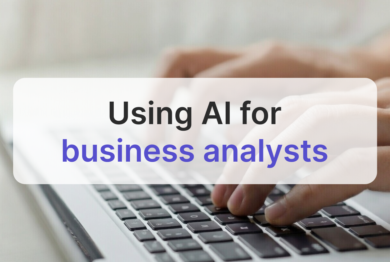 Using AI agents for business analysts: a practical guide for getting more done